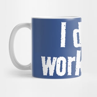 I dont work here logo Mug